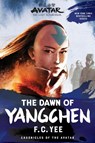 Avatar: The Last Airbender: The Dawn of Yangchen (Chronicles of the Avatar Book 3) - F.C. Yee - 9781419756788