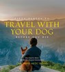 Fifty Places to Travel with Your Dog Before You Die - Chris Santella ; DC Helmuth - 9781419761003