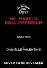 The Tale of the Twisted Toymaker (Are You Afraid of the Dark #2) - Danielle Valentine - 9781419763472