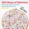 365 Days of Stitches: How to Create a Personal Embroidery Journal - Steph Arnold - 9781419769771