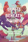 The Beasts Beneath the Winds - Hanna Alkaf - 9781419770098