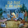 Old Blue Is My Home - Lita Judge - 9781419771521