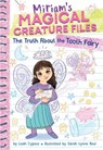 The Truth about the Tooth Fairy (Miriam's Magical Creature Files #1) - Leah Cypess - 9781419772412