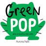 Green Pop (With 6 Playful Pop-Ups!) - Aurore Petit - 9781419773419