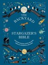 The Backyard Stargazer's Bible: Discover Constellations, Galaxies, Nebulae, Meteorites, and More - Ian Ridpath - 9781419773884