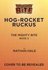 The Mighty Bite #3: Hog-Rocket Ruckus - Nathan Hale - 9781419779855