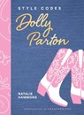 Style Codes: Dolly Parton: A Guide to Dressing Like a Fashion Icon - Natalie Hammond - 9781419779879