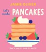 Let's Make Pancakes: See It, Say It, Cook It, Eat It! - Jamie Oliver - 9781419787539