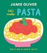 Let's Make Pasta: See It, Say It, Cook It, Eat It! - Jamie Oliver - 9781419787546