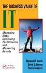 The Business Value of IT - Michael D. S. (The David Consulting Group Harris ; David (The David Consulting Group Herron ; Stasia (The David Consulting Group Iwanicki - 9781420064742