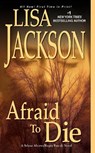 AFRAID TO DIE - Lisa Jackson - 9781420118506