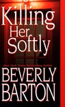Killing Her Softly - Beverly Barton - 9781420118704