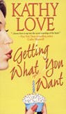Getting What You Want - Kathy Love - 9781420120578