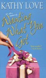 Wanting What You Get - Kathy Love - 9781420120592