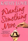 Wanting Something More - Kathy Love - 9781420120653