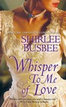 Whisper To Me of Love - Shirlee Busbee - 9781420127836