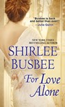 For Love Alone - Shirlee Busbee - 9781420132731