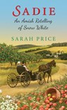 Sadie: An Amish Retelling of Snow White - Sarah Price - 9781420145090