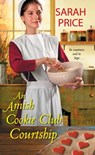 An Amish Cookie Club Courtship - Sarah Price - 9781420149227