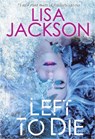 Left to Die - Lisa Jackson - 9781420149647