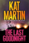The Last Goodnight - Kat Martin - 9781420153972