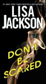 Don't Be Scared - Lisa Jackson - 9781420156898