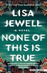 None of This Is True - Lisa Jewell - 9781420514063