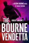 Robert Ludlum's the Bourne Vendetta - Brian Freeman - 9781420515466