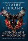 A Song of Ash and Moonlight - Claire Legrand - 9781420516760