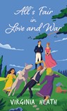 All's Fair in Love and War - Virginia Heath - 9781420517057