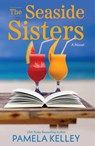 The Seaside Sisters - Pamela M. Kelley - 9781420517125