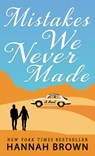 Mistakes We Never Made - Hannah Brown - 9781420517378