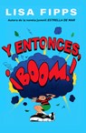 Y Entonces, ¡Boom! (and Then, Boom!) - Lisa Fipps - 9781420517699