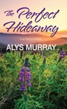 The Perfect Hideaway - Alys Murray - 9781420517941