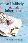 An Unlikely Amish Inheritance - Jo Ann Brown - 9781420519976