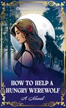 How to Help a Hungry Werewolf - Charlotte Stein - 9781420520415