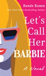 Let's Call Her Barbie - Renée Rosen - 9781420520811