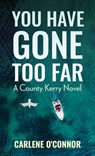 You Have Gone Too Far - Carlene O'Connor - 9781420521085