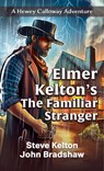 Elmer Kelton's the Familiar Stranger - Steve Kelton - 9781420522853