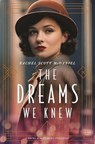 The Dreams We Knew: A Novel of the Roaring Twenties - Rachel Scott McDaniel - 9781420525373