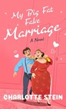 My Big Fat Fake Marriage - Charlotte Stein - 9781420525847