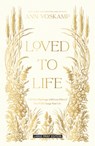Loved to Life: A 40-Day Pilgrimage with Love Himself That Will Change Your Life - Ann Voskamp - 9781420525915