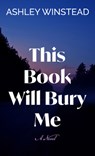 This Book Will Bury Me - Ashley Winstead - 9781420527162