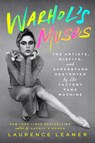 Warhol's Muses: The Artists, Misfits, and Superstars Destroyed by the Factory Fame Machine - Laurence Leamer - 9781420528084