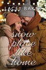 Snow Place Like Home: A Christmas Novel - Lacey Baker - 9781420528718