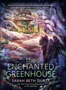 The Enchanted Greenhouse - Sarah Beth Durst - 9781420529753