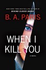 When I Kill You - B. A. Paris - 9781420532715