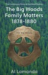 The Big Woods Family Matters 1878 - 1880: The Continuing Story of the Boyd Family - Al Lamanda - 9781420535792