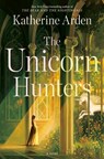 The Unicorn Hunters - Katherine Arden - 9781420537017