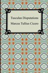 Tusculan Disputations - Marcus Tullius Cicero - 9781420930160